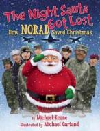 The Night Santa Got Lost di Michael Keane edito da Regnery Publishing Inc