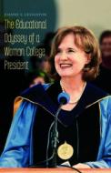 The Educational Odyssey of a Woman College President di Joanne V. Creighton edito da University of Massachusetts Press