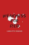 Weakness For Red di Charlotte Bauwens edito da Publishamerica