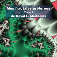 Mes fractales préférées di David E. McAdams edito da Life is a Story Problem LLC
