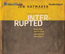 Interrupted: When Jesus Wrecks Your Comfortable Christianity di Jen Hatmaker edito da Dreamscape Media