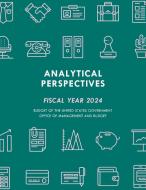 Analytical Perspectives: Budget of the United States Government Fiscal Year 2024 di Tbd edito da BERNAN PR