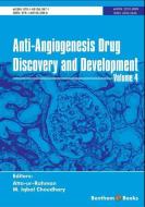 Anti-Angiogenesis Drug Discovery and Development Volume 4 di Iqbal Choudhary, Atta Ur Rahman edito da BENTHAM SCIENCE PUB