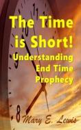 TIME IS SHORT di Mary E. Lewis edito da INDEPENDENTLY PUBLISHED