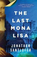 The Last Mona Lisa di Jonathan Santlofer edito da SOURCEBOOKS INC