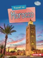 Travel to Morocco di Matt Doeden edito da LERNER PUBN