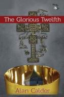 The Glorious Twelfth di Alan Calder edito da Museitup Publishing