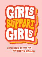 GIRLS SUPPORT GIRLS di SUMMERSDALE PUBLISHE edito da SUMMERSDALE