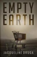 Empty Earth di Jacqueline Druga edito da Vulpine Press