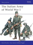 The Italian Army of World War I 1915-18 di David Nicolle edito da Bloomsbury Publishing PLC