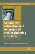 Service Life Estimation and Extension of Civil Engineering Structures edito da WOODHEAD PUB
