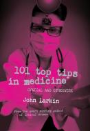 101 Top Tips in Medicine di John Larkin edito da Taylor & Francis Ltd