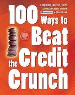 100 Ways To Beat The Credit Crunch di Annie Shaw, Simon Read, Laura Howard edito da Flame Tree Publishing