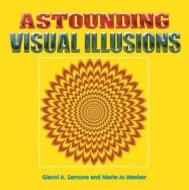Astounding Visual Illusions di Gianni A. Sarcone, Marie-Jo Waeber edito da Arcturus Publishing Ltd