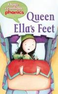 I Love Reading Phonics Level 3: Queen Ella\'s Feet di Sally Grindley edito da Octopus Publishing Group