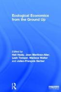 Ecological Economics from the Ground Up di Joan Martinez Alier, Joan Martinez-Alier edito da Taylor & Francis Ltd