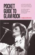 Pocket Guide to Glam Rock di Mick O'Shea, Ilya Kaminsky edito da RED PLANET