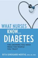 What Nurses Know...Diabetes di Rita Girouard Mertig edito da DEMOS HEALTH