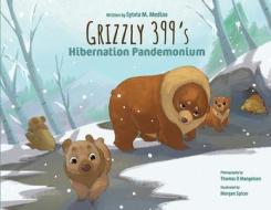 Grizzly 399's Hibernation Pandemonium - Paperback di Sylvia M. Medina edito da GREEN KIDS CLUB INC