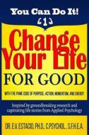 Change Your Life for Good with the Pame Code of Purpose, Action, Momentum, and Energy: Inspired by Groundbreaking Research and Captivating Life Storie di Dr E. V. Estacio Phd edito da Createspace Independent Publishing Platform
