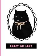 Crazy Cat Lady 2018 Planner: Diary & Inspirational Journal (8.5 X 11 Large) 110 Pages Cat Diary Organizer with Inspirational Quotes & to Do Lists ( di Happy Cute Notebooks edito da Createspace Independent Publishing Platform