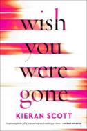Wish You Were Gone di Kieran Scott edito da GALLERY BOOKS
