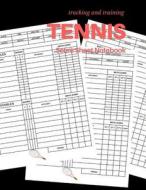 Tennis Scoresheet Notebook: 150 Pages Tennis Match Championship and Training Keeper Score Sheet, Large Print di Mary Conaway edito da Createspace Independent Publishing Platform