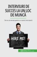 Interviuri de succes la un loc de munc¿ di Claude Matoux edito da 50Minutes.com (RO)