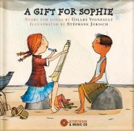 A Gift for Sophie [With CD (Audio)] di Gilles Vigneault edito da SECRET MOUNTAIN PR