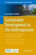 Sustainable Development In The Anthropocene di Luis-Alberto Padilla edito da Springer Nature Switzerland AG