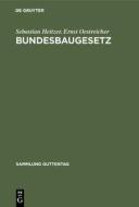 Bundesbaugesetz di Sebastian Heitzer, Ernst Oestreicher edito da De Gruyter