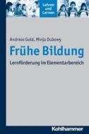 Frühe Bildung di Minja Dubowy, Andreas Gold edito da Kohlhammer W.