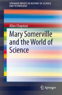 Mary Somerville and the World of Science di Allan Chapman edito da Springer International Publishing