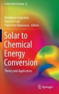 Solar to Chemical Energy Conversion edito da Springer-Verlag GmbH