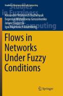 Flows in Networks Under Fuzzy Conditions di Alexander Vitalievich Bozhenyuk, Evgeniya Michailovna Gerasimenko, Janusz Kacprzyk, Igor Naymovich Rozenberg edito da Springer International Publishing