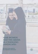 Arab Women and the Media in Changing Landscapes edito da Springer International Publishing
