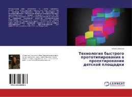 Tehnologiq bystrogo prototipirowaniq w proektirowanii detskoj ploschadki di Alöna Slinkina edito da LAP LAMBERT Academic Publishing