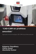 "CAD-CAM en prothèse amovible" di Kalpana Chaudhary, Chitra Goyal, Akanksha Kumar edito da Editions Notre Savoir