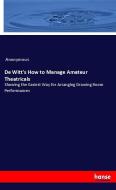 De Witt's How to Manage Amateur Theatricals di Anonymous edito da hansebooks