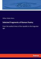 Selected Fragments of Roman Poetry di William Walter Merry edito da hansebooks