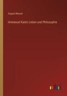 Immanuel Kants Leben und Philosophie di August Messer edito da Outlook Verlag