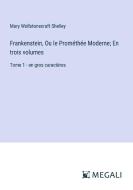 Frankenstein, Ou le Prométhée Moderne; En trois volumes di Mary Wollstonecraft Shelley edito da Megali Verlag