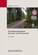 Die Einkommensteuer bei Land- und Forstwirten di Rudi W. Märkle, Gerhard Hiller edito da Boorberg, R. Verlag