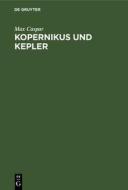 Kopernikus und Kepler di Max Caspar edito da De Gruyter Oldenbourg