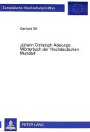 Johann Christoph Adelungs Wörterbuch der 'Hochdeutschen Mundart' di Gerhard Dill edito da Lang, Peter GmbH