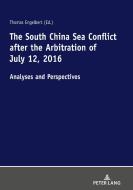 The South China Sea Conflict After The Arbitration Of July 12, 2016 edito da Peter Lang Ag