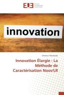 Innovation Élargie : La Méthode de Caractérisation Noov'LR di Christina Theodoraki edito da Editions universitaires europeennes EUE