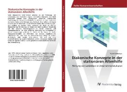 Diakonische Konzepte in der stationären Altenhilfe di Frank Deutmeyer edito da AV Akademikerverlag