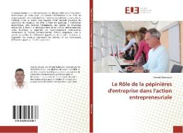 Le Rôle de la pépinières d'entreprise dans l'action entrepreneuriale di Ahmed Rahmouni edito da Editions universitaires europeennes EUE