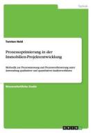 Prozessoptimierung in der Immobilien-Projektentwicklung di Torsten Held edito da GRIN Publishing